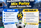 Perbedaan Parlay dan Mix Parlay dalam Pasaran Bola